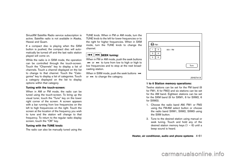NISSAN JUKE 2015 F15 / 1.G Owners Manual  
������� 
�> �(�G�L�W� ����� ���� �0�R�G�H�O� �)�����@ 
SiriusXM SatelliteRadioservice subscription is
active. Satellite radioisnot available inAlaska,
Hawaii andGuam.
If a comp