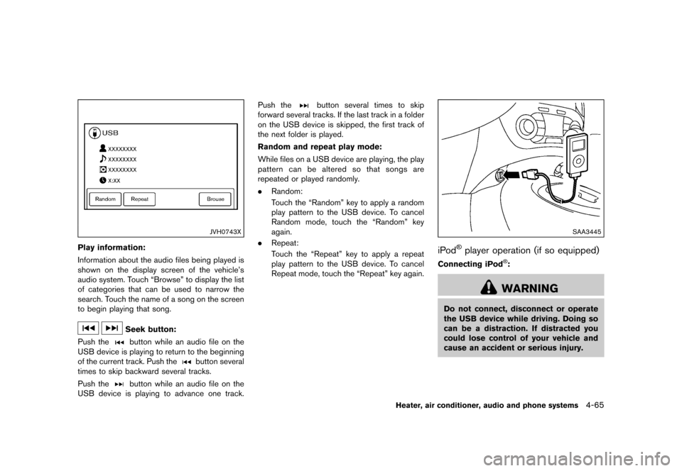 NISSAN JUKE 2015 F15 / 1.G Owners Manual  
������� 
�> �(�G�L�W� ����� ���� �0�R�G�H�O� �)�����@ 
JVH0743X 
Play information:
Information abouttheaudio filesbeing played is
shown onthe display screenofthe vehicles
audi
