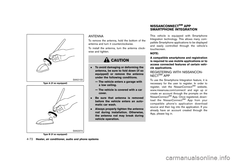 NISSAN JUKE 2015 F15 / 1.G Owners Manual  
������� 
�> �(�G�L�W� ����� ���� �0�R�G�H�O� �)�����@ 
4-72 
Heater, airconditione r,audio andphone systems 
SAA2102 
T ype A(if so equipped) 
SAA2374 
T ype B(if so equipped) 
