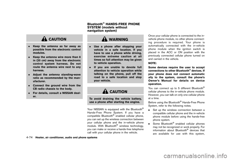 NISSAN JUKE 2015 F15 / 1.G Owners Manual  
������� 
�> �(�G�L�W� ����� ���� �0�R�G�H�O� �)�����@ 
4-74 
Heater, airconditione r,audio andphone systems 
CAUTION 
. Keep theantenna asfar away as
possible fromtheelectronic