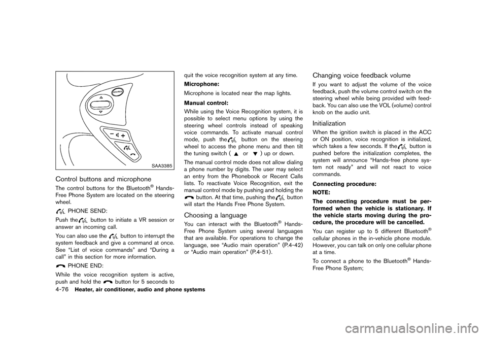 NISSAN JUKE 2015 F15 / 1.G Owners Manual  
������� 
�> �(�G�L�W� ����� ���� �0�R�G�H�O� �)�����@ 
4-76 
Heater, airconditione r,audio andphone systems 
SAA3385 
Control buttons andmicrophone 
GUID-32 50C449-F4 2A-4AD1-9