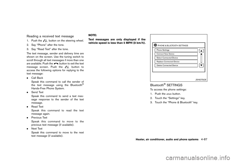 NISSAN JUKE 2015 F15 / 1.G Owners Manual  
������� 
�> �(�G�L�W� ����� ���� �0�R�G�H�O� �)�����@ 
Reading areceived textmessage 
GUID-70 2E25E9-795 C-4060-853D-59D282D731A5 
1. Push the 
button onthe steering wheel.
2. 
