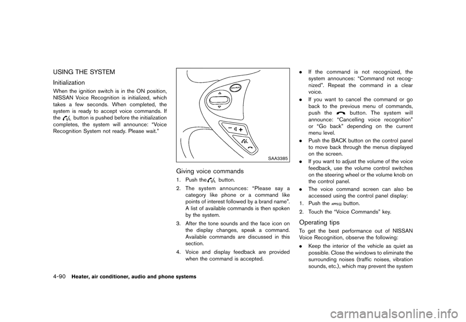 NISSAN JUKE 2015 F15 / 1.G Owners Manual  
������� 
�> �(�G�L�W� ����� ���� �0�R�G�H�O� �)�����@ 
4-90 
Heater, airconditione r,audio andphone systems 
USING THESYSTEM 
GUID-C13 6F8CB-A1B D-417A-B9C 6-CF756E20C 5F1 
Ini