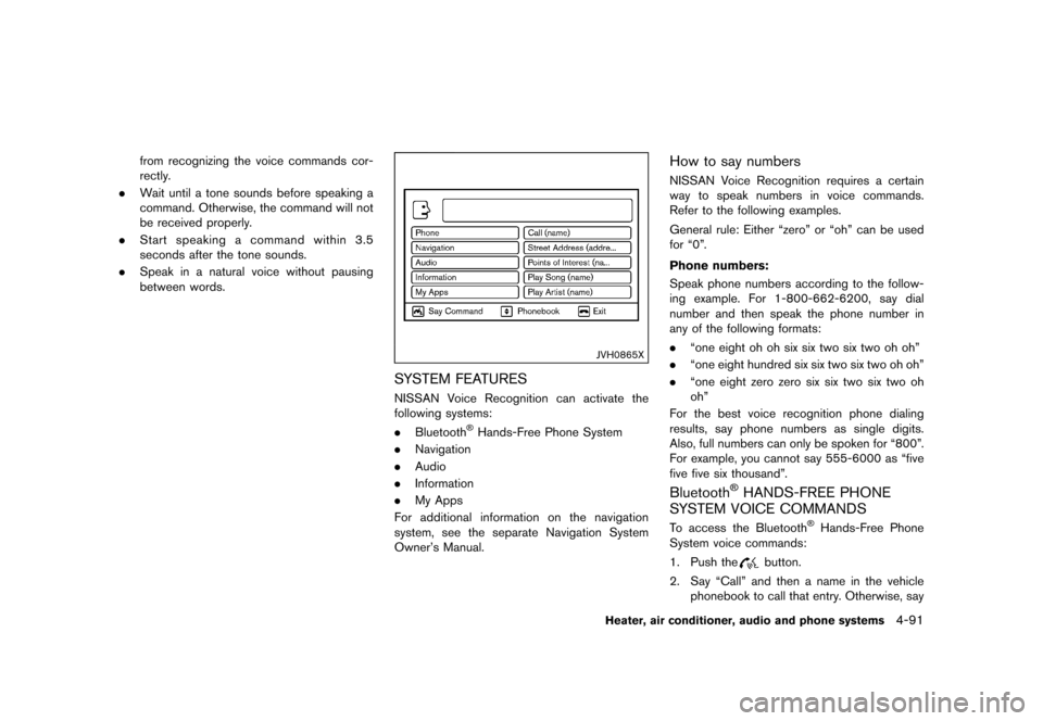 NISSAN JUKE 2015 F15 / 1.G Owners Manual  
������� 
�> �(�G�L�W� ����� ���� �0�R�G�H�O� �)�����@ 
from recognizing thevoice commands cor-
rectly .
. Wait until atone sounds beforespeaking a
command. Otherwise, thecomman