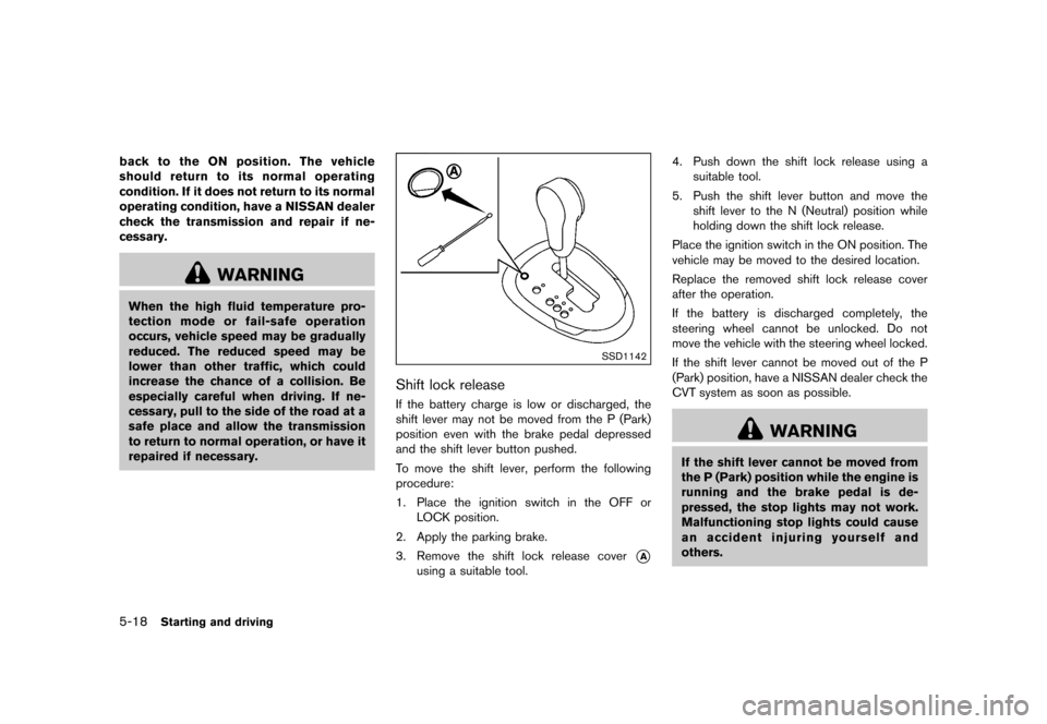 NISSAN JUKE 2015 F15 / 1.G Service Manual  
������� 
�> �(�G�L�W� ����� ���� �0�R�G�H�O� �)�����@ 
5-18 
Starting anddriving 
back tothe ONposition. Thevehicle
should returntoits normal operating
condition. Ifitdoes notr