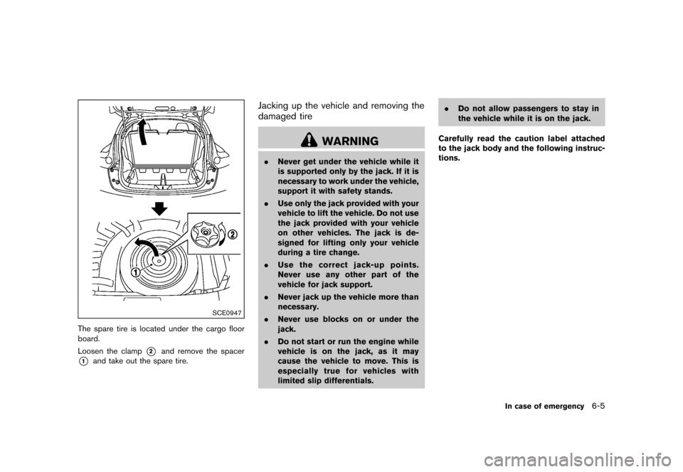 NISSAN JUKE 2015 F15 / 1.G Owners Manual  
������� 
�> �(�G�L�W� ����� ���� �0�R�G�H�O� �)�����@ 
SCE0947 
The spare tireislocated underthecargo floor
board.
Loosen theclamp 
* 
2 
and remove thespacer 
* 
1 
and take o
