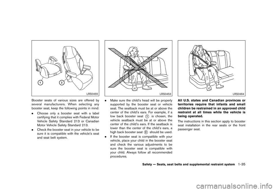 NISSAN JUKE 2015 F15 / 1.G Workshop Manual  
������ 
�> �(�G�L�W� ����� ���� �0�R�G�H�O� �)�����@ 
LRS0455 
Booster seatsofvarious sizesareoffered by
several manufacturers. Whenselecting any
booster seat,keep thefollowing 