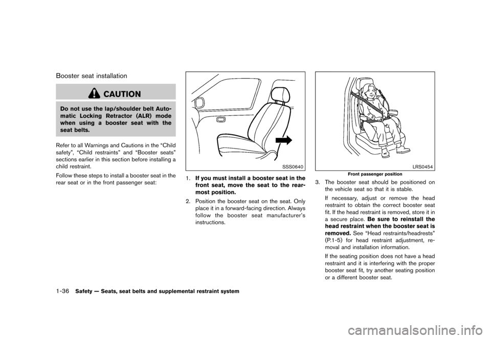 NISSAN JUKE 2015 F15 / 1.G Owners Manual  
������ 
�> �(�G�L�W� ����� ���� �0�R�G�H�O� �)�����@ 
1-36 
Safety ÐSeats, seatbelts andsupplement alrestraint system 
Booster seatinstallation 
GUID-2CA8 6AE9-3DDF-4317-B90D-D