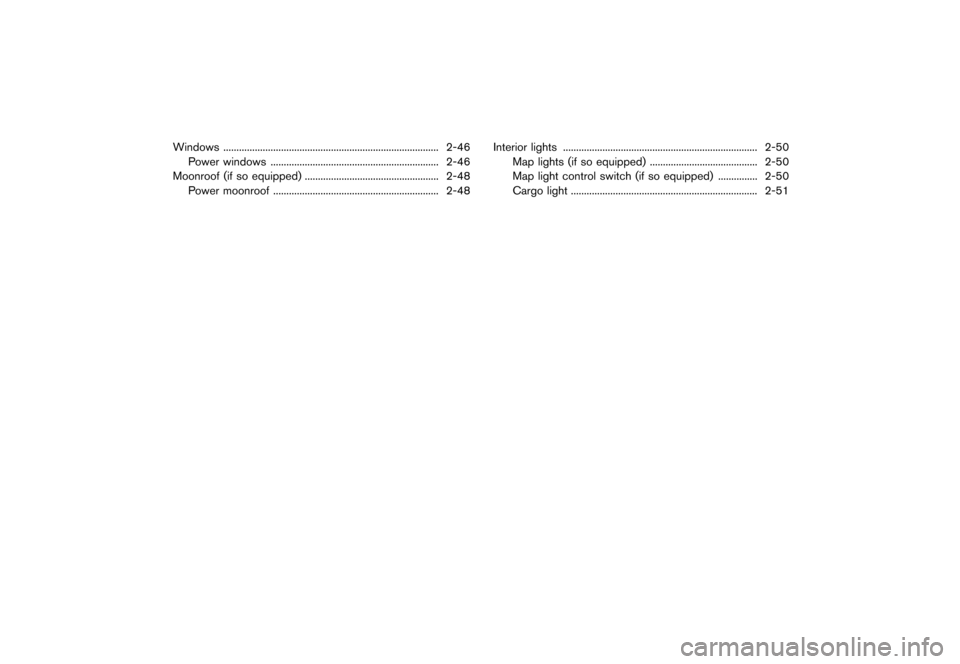 NISSAN JUKE 2015 F15 / 1.G Owners Manual  
������ 
�> �(�G�L�W� ����� ���� �0�R�G�H�O� �)�����@ 
Windows ...
.................................................................................. 2-46
P ower windows ...
....
