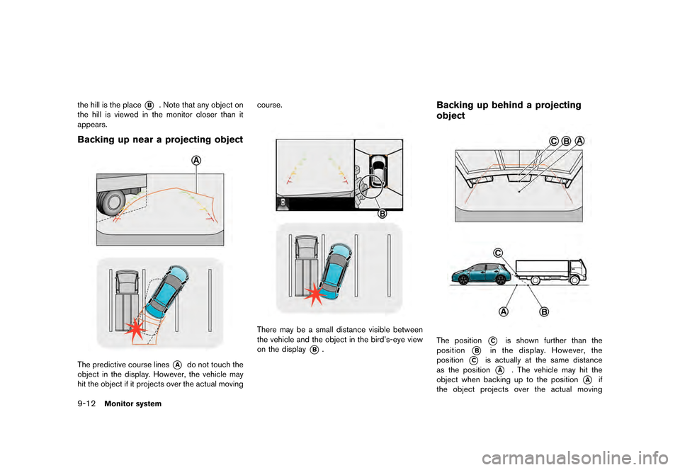 NISSAN LEAF 2015 1.G Navigation Manual �������
�> �(�G�L�W� ����� �� �� �0�R�G�H�O� �1�D�Y�L��(�9 �@
9-12Monitor system
the hill is the place*B. Note that any object on
the hill is viewed in the monitor closer than it
ap