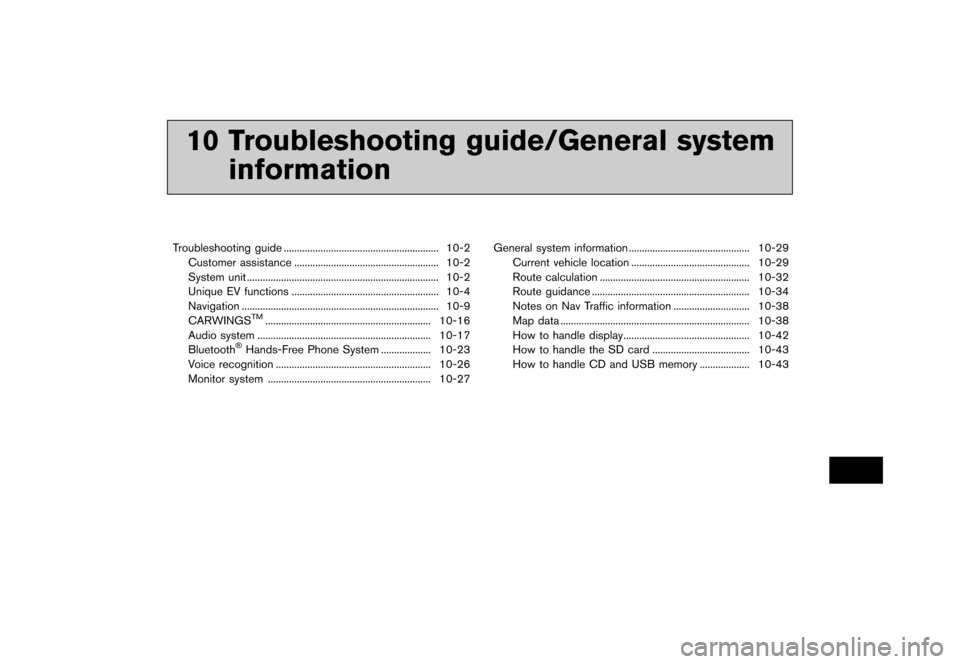 NISSAN LEAF 2015 1.G Navigation Manual �������
�> �(�G�L�W� ����� �� �� �0�R�G�H�O� �1�D�Y�L��(�9 �@
10 Troubleshooting guide/General systeminformation
Troubleshooting guide ...
..........................................