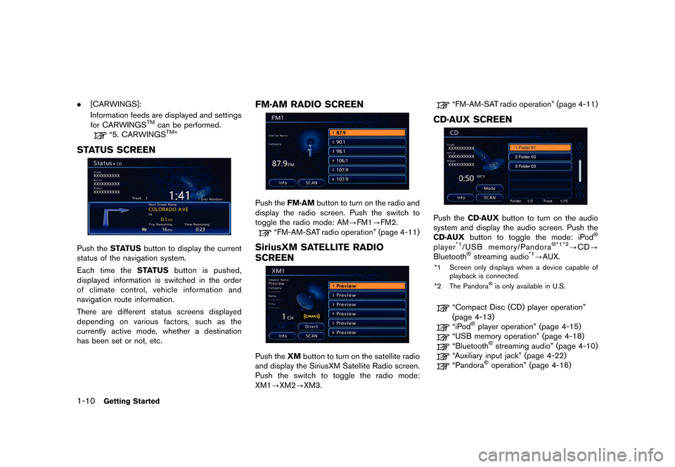 NISSAN LEAF 2015 1.G Navigation Manual ������
�> �(�G�L�W� ����� �� �� �0�R�G�H�O� �1�D�Y�L��(�9 �@
1-10Getting Started
.[CARWINGS]:
Information feeds are displayed and settings
for CARWINGS
TMcan be performed.
ª5. CARWI