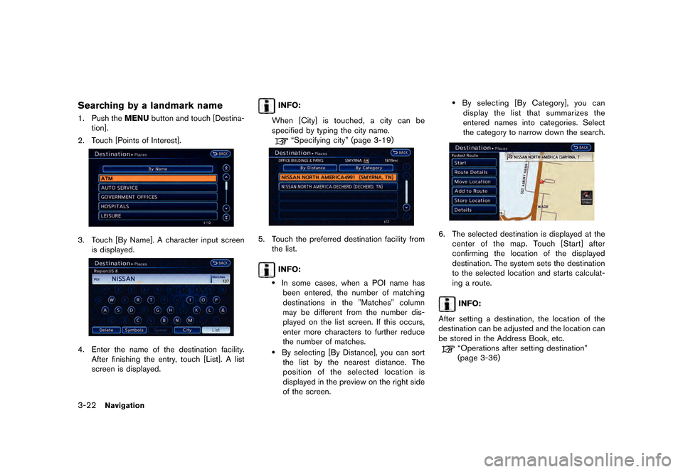 NISSAN LEAF 2015 1.G Navigation Manual ������
�> �(�G�L�W� ����� �� �� �0�R�G�H�O� �1�D�Y�L��(�9 �@
3-22Navigation
Searching by a landmark nameGUID-42622348-4B68-4A78-9240-986407C6723B1. Push theMENUbutton and touch [Dest