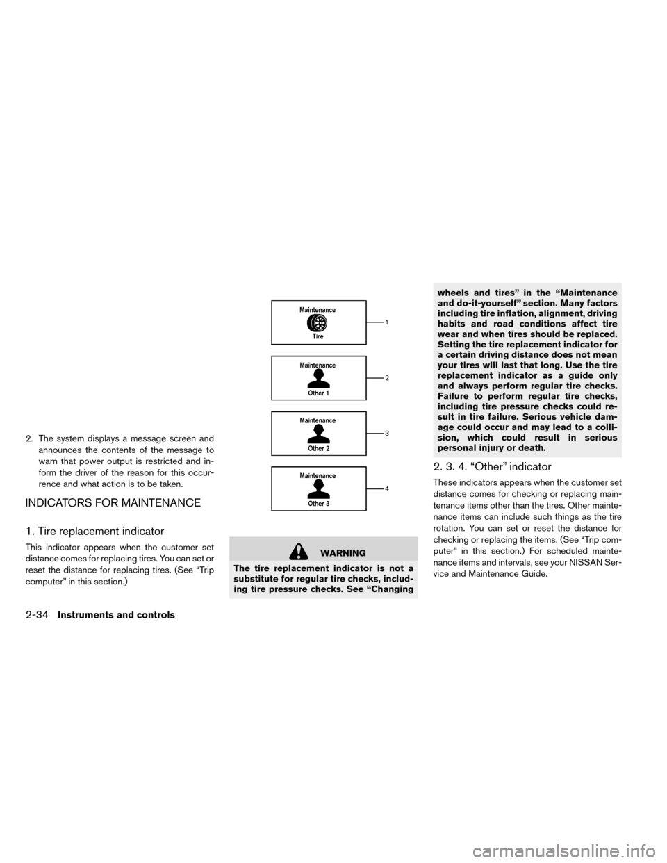 NISSAN LEAF 2015 1.G Owners Manual 2. The system displays a message screen andannounces the contents of the message to
warn that power output is restricted and in-
form the driver of the reason for this occur-
rence and what action is 