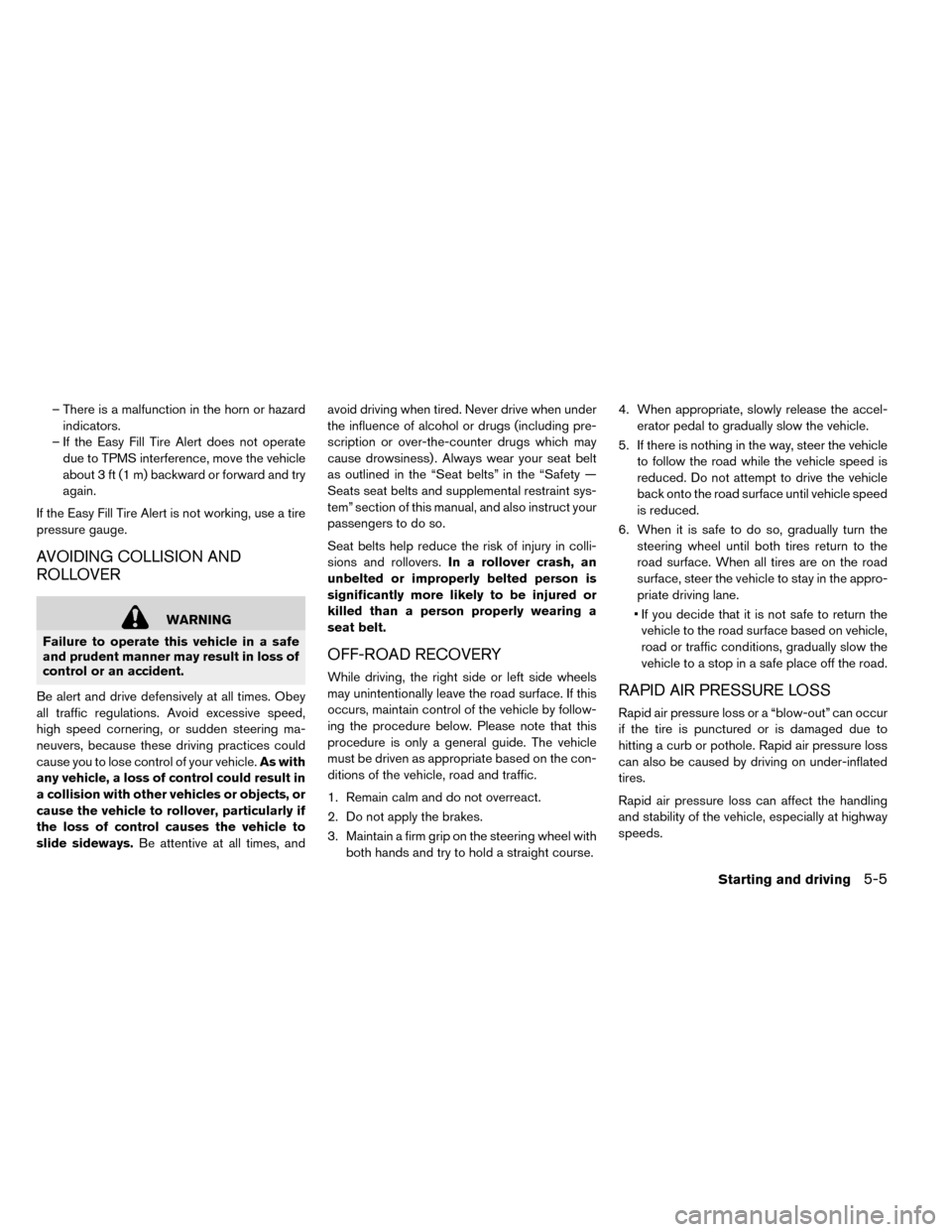 NISSAN LEAF 2015 1.G Owners Manual – There is a malfunction in the horn or hazardindicators.
– If the Easy Fill Tire Alert does not operate due to TPMS interference, move the vehicle
about 3 ft (1 m) backward or forward and try
aga NISSAN LEAF 2015 1.G Owners Manual – There is a malfunction in the horn or hazardindicators.
– If the Easy Fill Tire Alert does not operate due to TPMS interference, move the vehicle
about 3 ft (1 m) backward or forward and try
aga