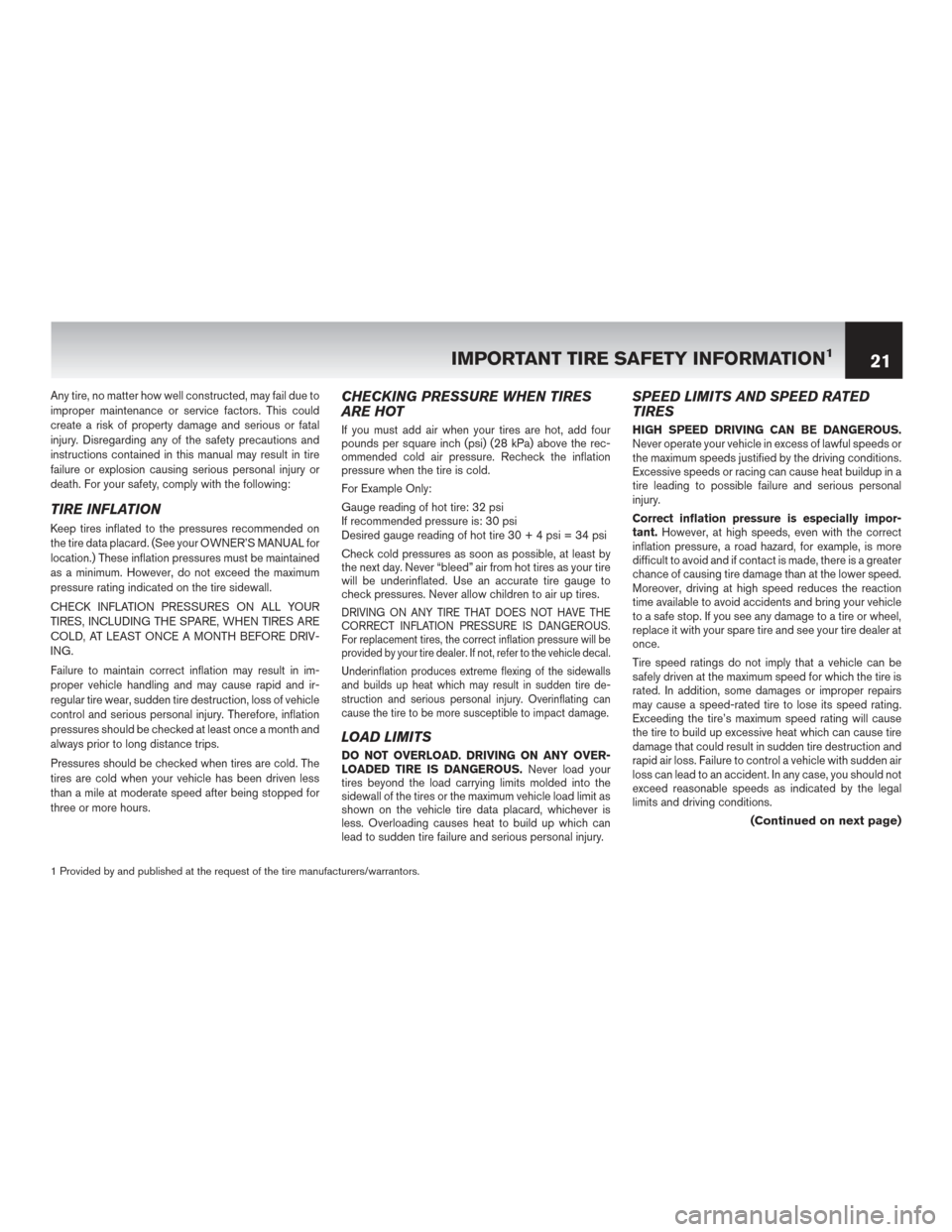 NISSAN LEAF 2015 1.G Warranty Booklet Any tire, no matter how well constructed, may fail due to
improper maintenance or service factors. This could
create a risk of property damage and serious or fatal
injury. Disregarding any of the safe NISSAN LEAF 2015 1.G Warranty Booklet Any tire, no matter how well constructed, may fail due to
improper maintenance or service factors. This could
create a risk of property damage and serious or fatal
injury. Disregarding any of the safe