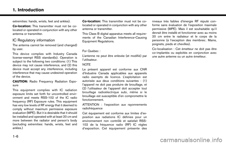 NISSAN MURANO 2015 3.G LC2 Kai Navigation Manual 1. Introduction
extremities: hands, wrists, feet and ankles) .
Co-location:This transmitter must not be co-
located or operated in conjunction with any other
antenna or transmitter.
IC Regulatory info