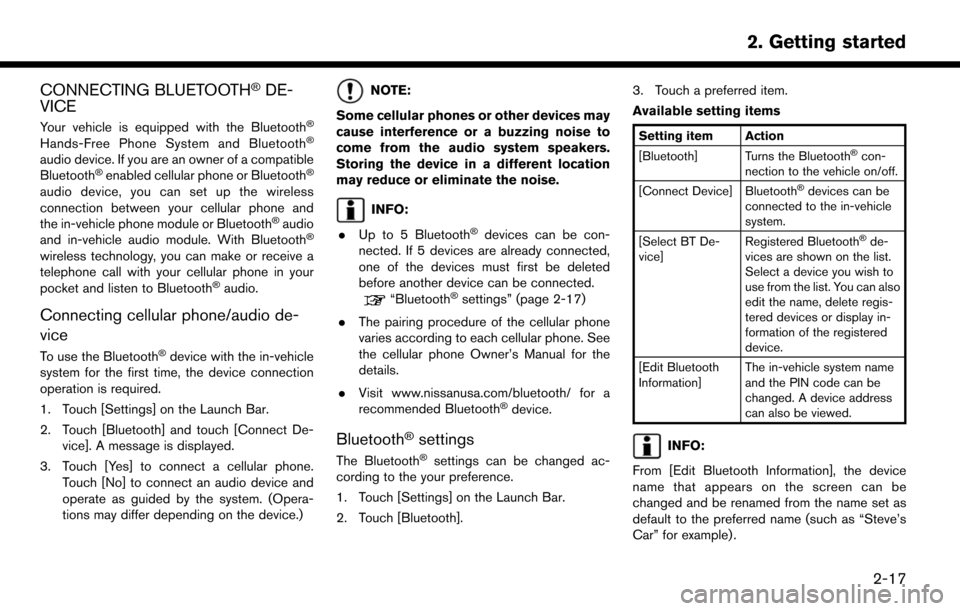 NISSAN MURANO 2015 3.G LC2 Kai Navigation Manual CONNECTING BLUETOOTH�ŠDE-
VICE
Your vehicle is equipped with the Bluetooth�Š
Hands-Free Phone System and Bluetooth�Š
audio device. If you are an owner of a compatible
Bluetooth�Šenabled cellular p