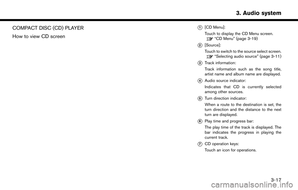 NISSAN MURANO 2015 3.G LC2 Kai Navigation Manual COMPACT DISC (CD) PLAYER
How to view CD screen*1[CD Menu]:
Touch to display the CD Menu screen.
“CD Menu” (page 3-19)
*2[Source]:
Touch to switch to the source select screen.
“Selecting audio so