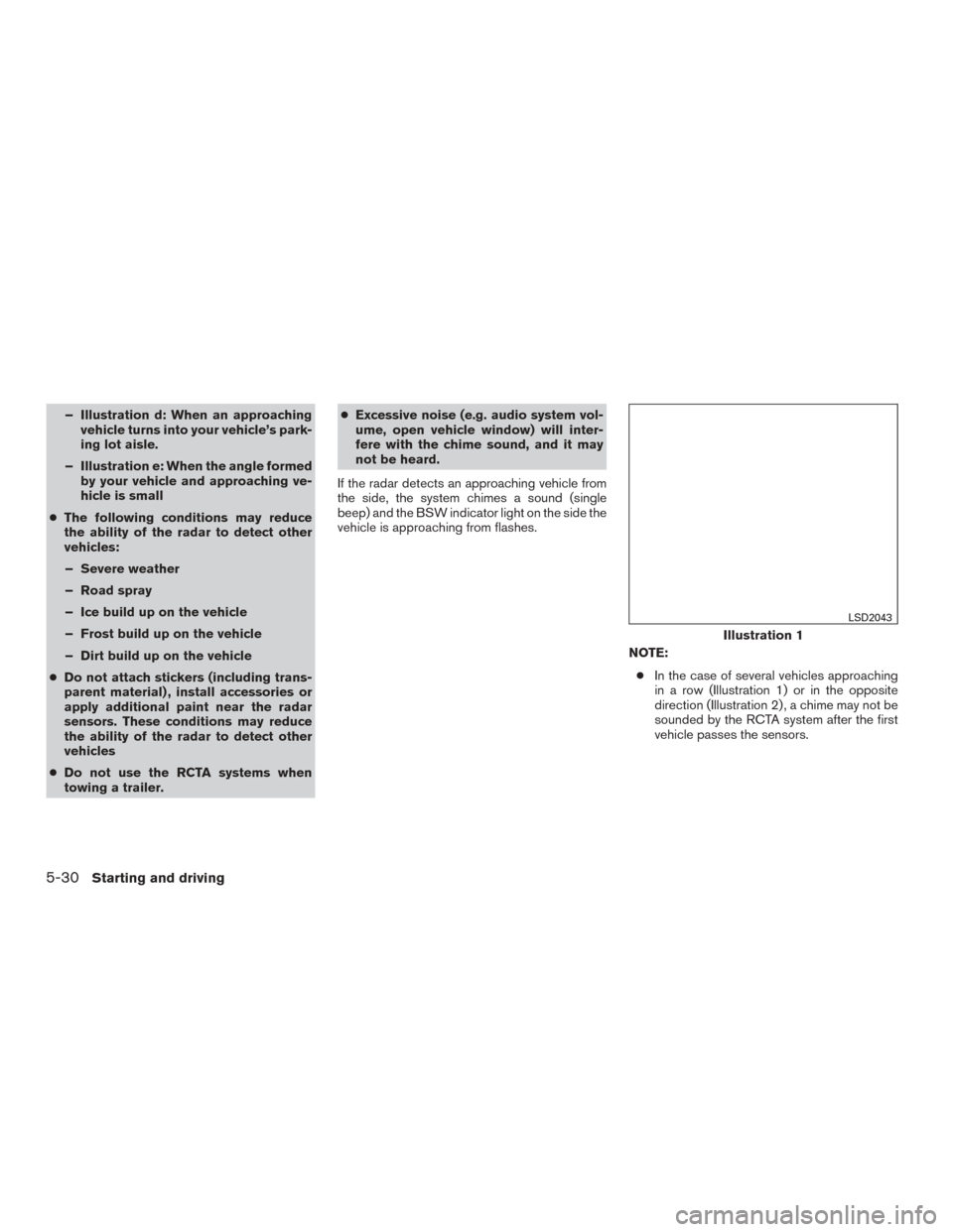 NISSAN MURANO 2015 3.G Owners Manual – Illustration d: When an approachingvehicle turns into your vehicle’s park-
ing lot aisle.
– Illustration e: When the angle formed by your vehicle and approaching ve-
hicle is small
● The fol