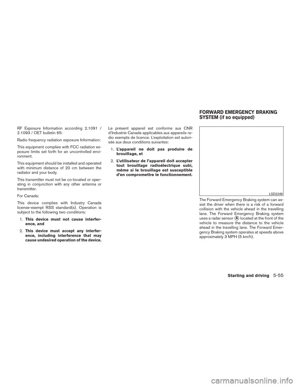 NISSAN MURANO 2015 3.G Owners Guide RF Exposure Information according 2.1091 /
2.1093 / OET bulletin 65:
Radio frequency radiation exposure Information:
This equipment complies with FCC radiation ex-
posure limits set forth for an uncon