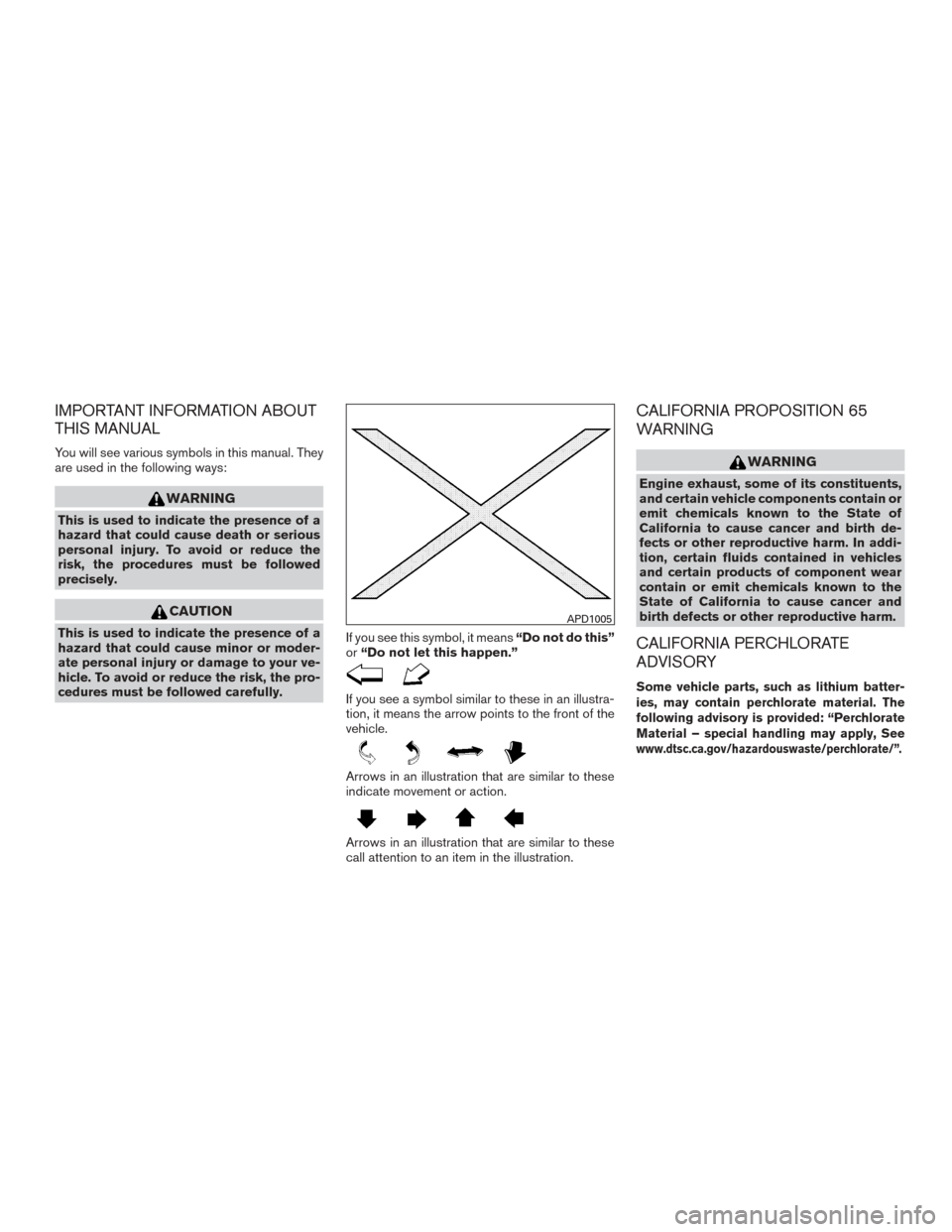 NISSAN MURANO 2015 3.G Owners Manual IMPORTANT INFORMATION ABOUT
THIS MANUAL
You will see various symbols in this manual. They
are used in the following ways:
WARNING
This is used to indicate the presence of a
hazard that could cause dea