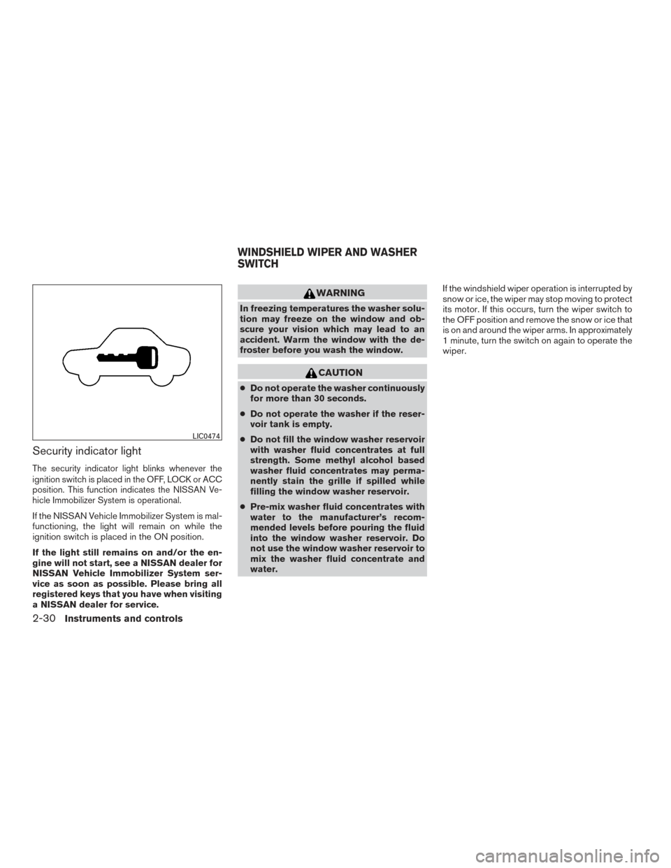 NISSAN PATHFINDER 2015 R52 / 4.G Owners Manual Security indicator light
The security indicator light blinks whenever the
ignition switch is placed in the OFF, LOCK or ACC
position. This function indicates the NISSAN Ve-
hicle Immobilizer System is