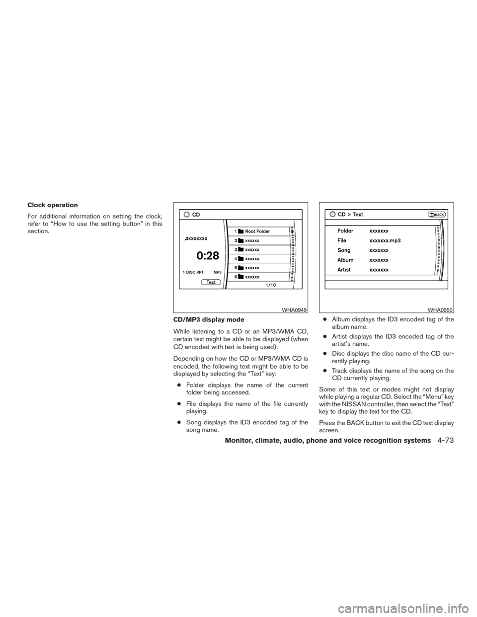 NISSAN PATHFINDER 2015 R52 / 4.G Owners Manual Clock operation
For additional information on setting the clock,
refer to “How to use the setting button” in this
section.CD/MP3 display mode
While listening to a CD or an MP3/WMA CD,
certain text