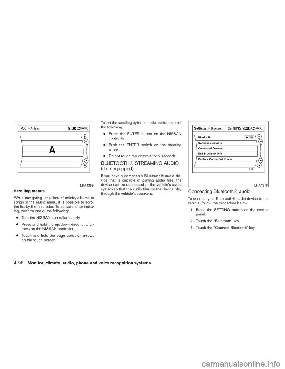 NISSAN PATHFINDER 2015 R52 / 4.G Owners Manual Scrolling menus
While navigating long lists of artists, albums or
songs in the music menu, it is possible to scroll
the list by the first letter. To activate letter index-
ing, perform one of the foll