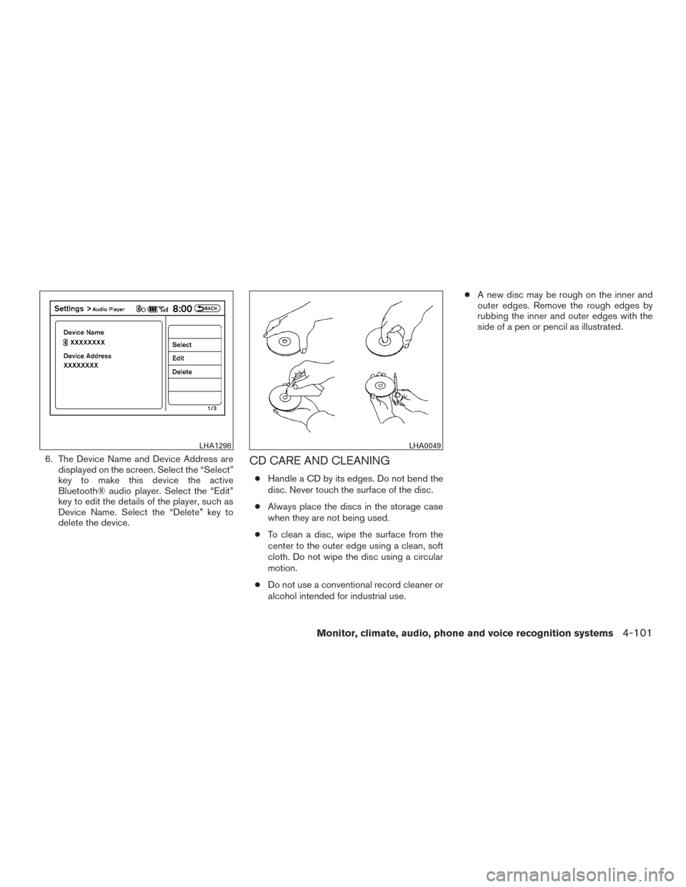 NISSAN PATHFINDER 2015 R52 / 4.G Owners Manual 6. The Device Name and Device Address aredisplayed on the screen. Select the “Select”
key to make this device the active
Bluetooth® audio player. Select the “Edit”
key to edit the details of NISSAN PATHFINDER 2015 R52 / 4.G Owners Manual 6. The Device Name and Device Address aredisplayed on the screen. Select the “Select”
key to make this device the active
Bluetooth® audio player. Select the “Edit”
key to edit the details of