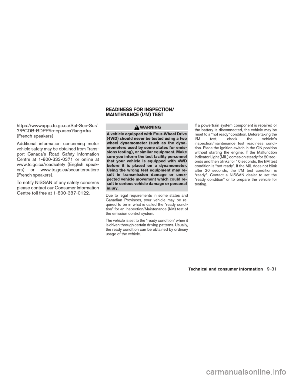 NISSAN PATHFINDER 2015 R52 / 4.G Owners Manual https://wwwapps.tc.gc.ca/Saf-Sec-Sur/
7/PCDB-BDPP/fc-cp.aspx?lang=fra
(French speakers)
Additional information concerning motor
vehicle safety may be obtained from Trans-
port Canada’s Road Safety I NISSAN PATHFINDER 2015 R52 / 4.G Owners Manual https://wwwapps.tc.gc.ca/Saf-Sec-Sur/
7/PCDB-BDPP/fc-cp.aspx?lang=fra
(French speakers)
Additional information concerning motor
vehicle safety may be obtained from Trans-
port Canada’s Road Safety I