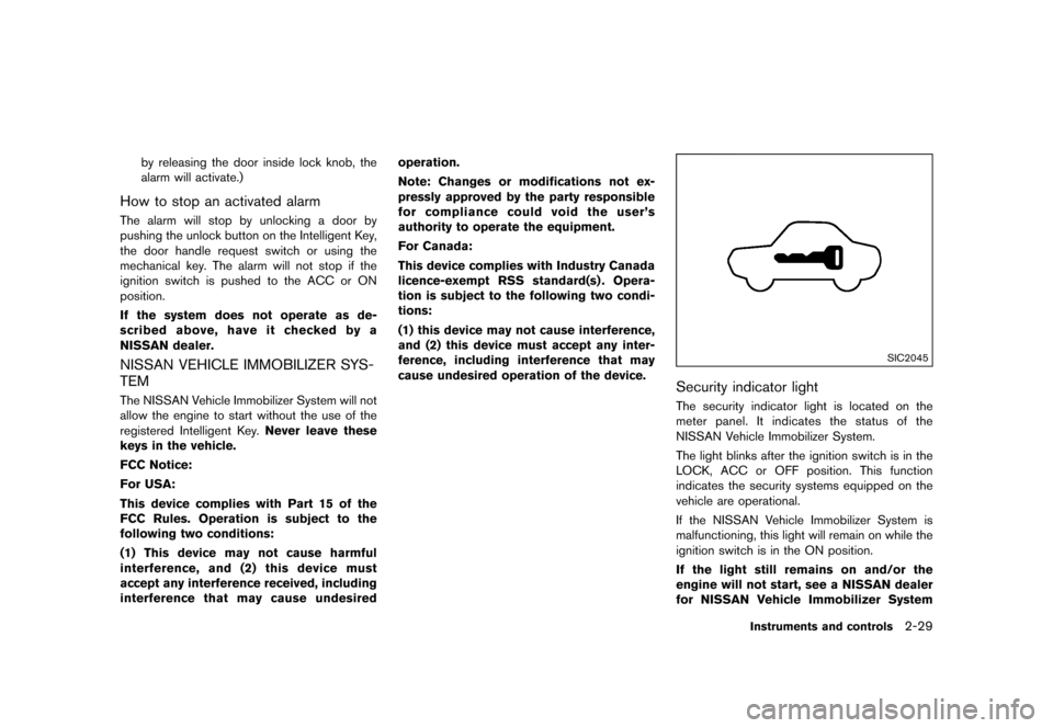 NISSAN QUEST 2015 RE52 / 4.G Service Manual �������
�> �(�G�L�W� ����� �� �� �0�R�G�H�O� �(���� �@
by releasing the door inside lock knob, the
alarm will activate.)
How to stop an activated alarmGUID-05DDA89B-F7D9-4C65-A19
