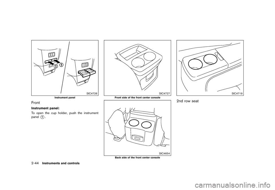 NISSAN QUEST 2015 RE52 / 4.G Owners Manual �������
�> �(�G�L�W� ����� �� �� �0�R�G�H�O� �(���� �@
2-44Instruments and controls
SIC4726
Instrument panel
FrontGUID-933DDA98-42E1-4300-A04F-E6EA48542261
Instrument panel:GUID-