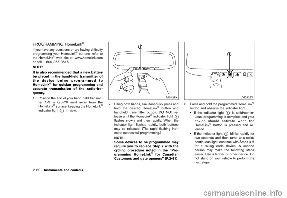 NISSAN QUEST 2015 RE52 / 4.G Owners Manual �������
�> �(�G�L�W� ����� �� �� �0�R�G�H�O� �(���� �@
2-60Instruments and controls
PROGRAMMING HomeLink�