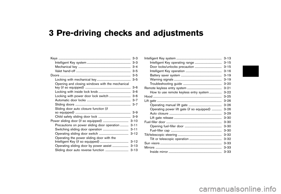 NISSAN QUEST 2015 RE52 / 4.G Owners Manual �������
�> �(�G�L�W� ����� �� �� �0�R�G�H�O� �(���� �@
3 Pre-driving checks and adjustments
Keys...
........................................................................\
....