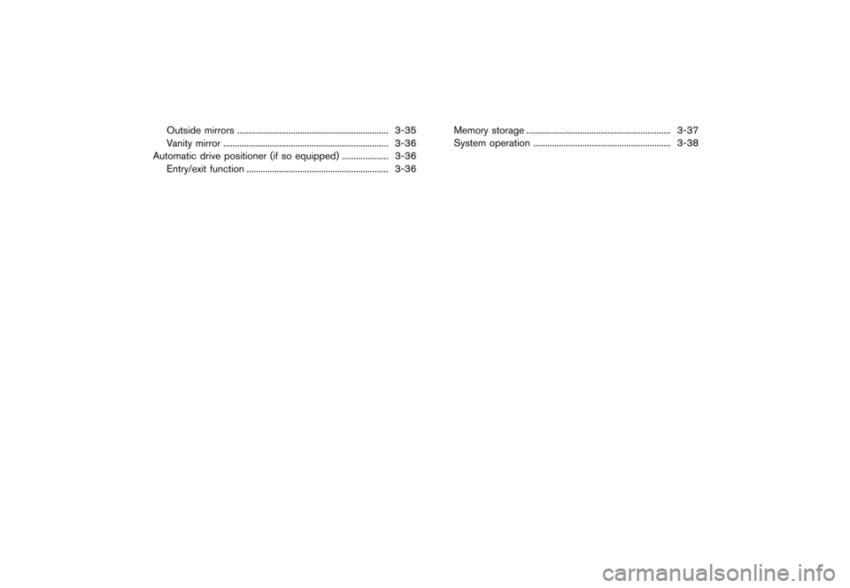 NISSAN QUEST 2015 RE52 / 4.G Owners Manual �������
�> �(�G�L�W� ����� �� �� �0�R�G�H�O� �(���� �@
Outside mirrors...
................................................................. 3-35
Vanity mirror ...
...............