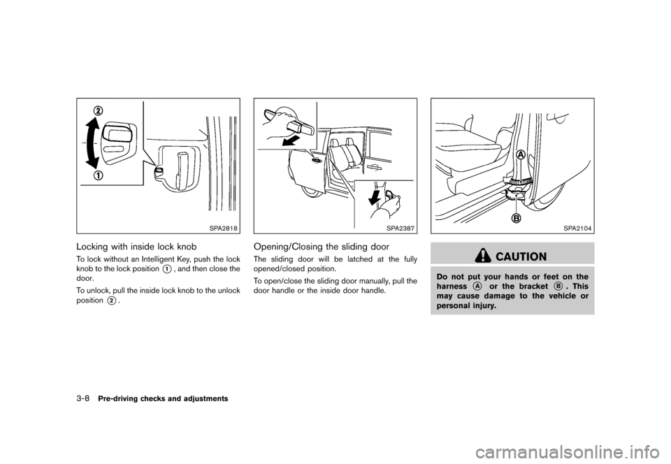 NISSAN QUEST 2015 RE52 / 4.G Owners Manual �������
�> �(�G�L�W� ����� �� �� �0�R�G�H�O� �(���� �@
3-8Pre-driving checks and adjustments
SPA2818
Locking with inside lock knobGUID-8ED01086-6DBB-4655-AD18-7E078324267ATo lock