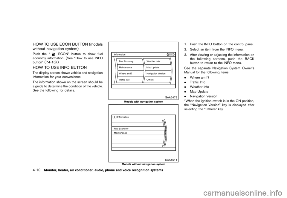 NISSAN QUEST 2015 RE52 / 4.G Owners Manual �������
�> �(�G�L�W� ����� �� �� �0�R�G�H�O� �(���� �@
4-10Monitor, heater, air conditioner, audio, phone and voice recognition systems
HOW TO USE ECON BUTTON (models
without nav