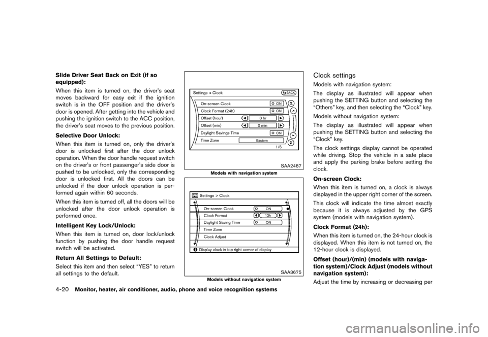 NISSAN QUEST 2015 RE52 / 4.G Owners Manual �������
�> �(�G�L�W� ����� �� �� �0�R�G�H�O� �(���� �@
4-20Monitor, heater, air conditioner, audio, phone and voice recognition systems
Slide Driver Seat Back on Exit (if so
equi