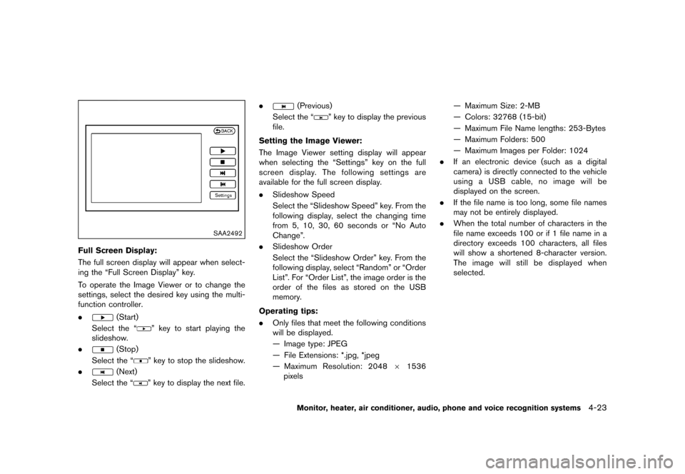 NISSAN QUEST 2015 RE52 / 4.G Owners Manual �������
�> �(�G�L�W� ����� �� �� �0�R�G�H�O� �(���� �@
SAA2492
Full Screen Display:GUID-D73A39BF-43C8-459F-9C24-47B7F579C407The full screen display will appear when select-
ing t