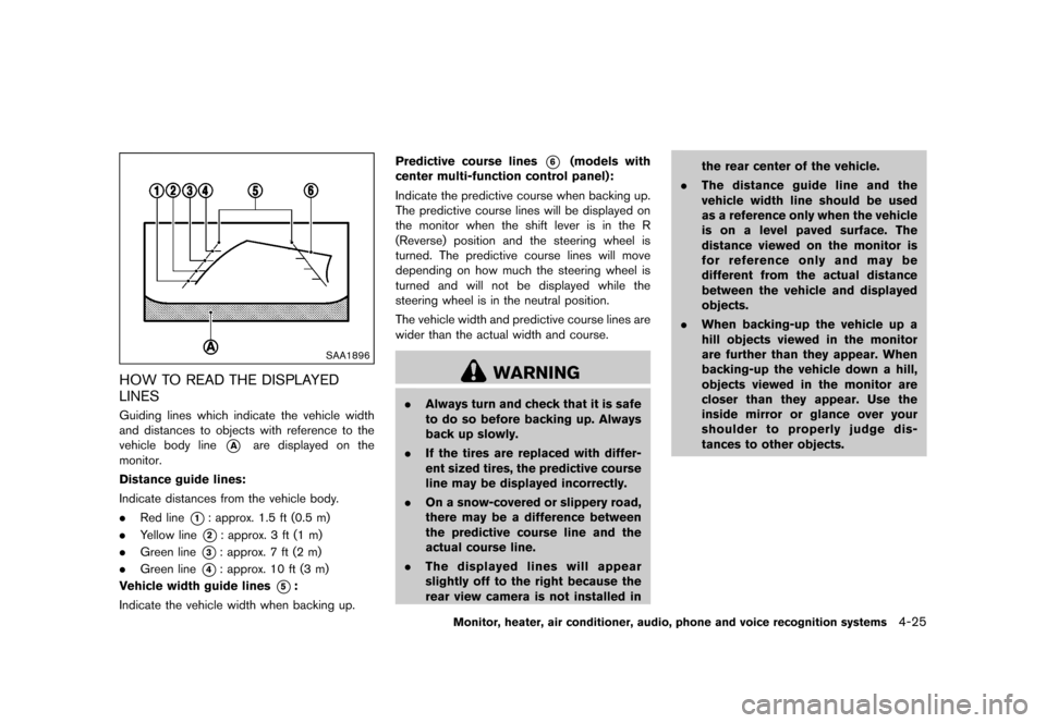 NISSAN QUEST 2015 RE52 / 4.G Owners Manual �������
�> �(�G�L�W� ����� �� �� �0�R�G�H�O� �(���� �@
SAA1896
HOW TO READ THE DISPLAYED
LINES
GUID-5B92472D-5CFA-4B1F-AD61-E8D78F33D1EAGuiding lines which indicate the vehicle w