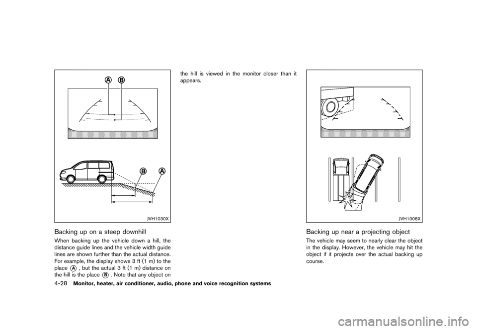 NISSAN QUEST 2015 RE52 / 4.G Owners Manual �������
�> �(�G�L�W� ����� �� �� �0�R�G�H�O� �(���� �@
4-28Monitor, heater, air conditioner, audio, phone and voice recognition systems
JVH1030X
Backing up on a steep downhillGUI