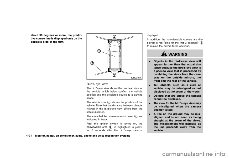 NISSAN QUEST 2015 RE52 / 4.G Owners Manual �������
�> �(�G�L�W� ����� �� �� �0�R�G�H�O� �(���� �@
4-34Monitor, heater, air conditioner, audio, phone and voice recognition systems
about 90 degrees or more, the predic-
tive
