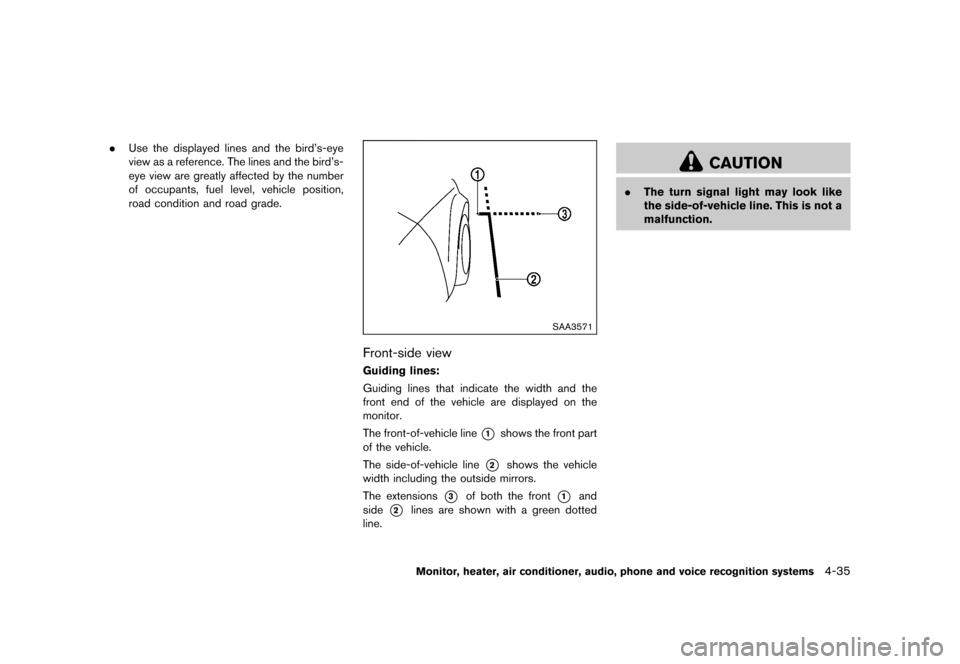 NISSAN QUEST 2015 RE52 / 4.G Owners Manual �������
�> �(�G�L�W� ����� �� �� �0�R�G�H�O� �(���� �@
.Use the displayed lines and the birds-eye
view as a reference. The lines and the birds-
eye view are greatly affected by