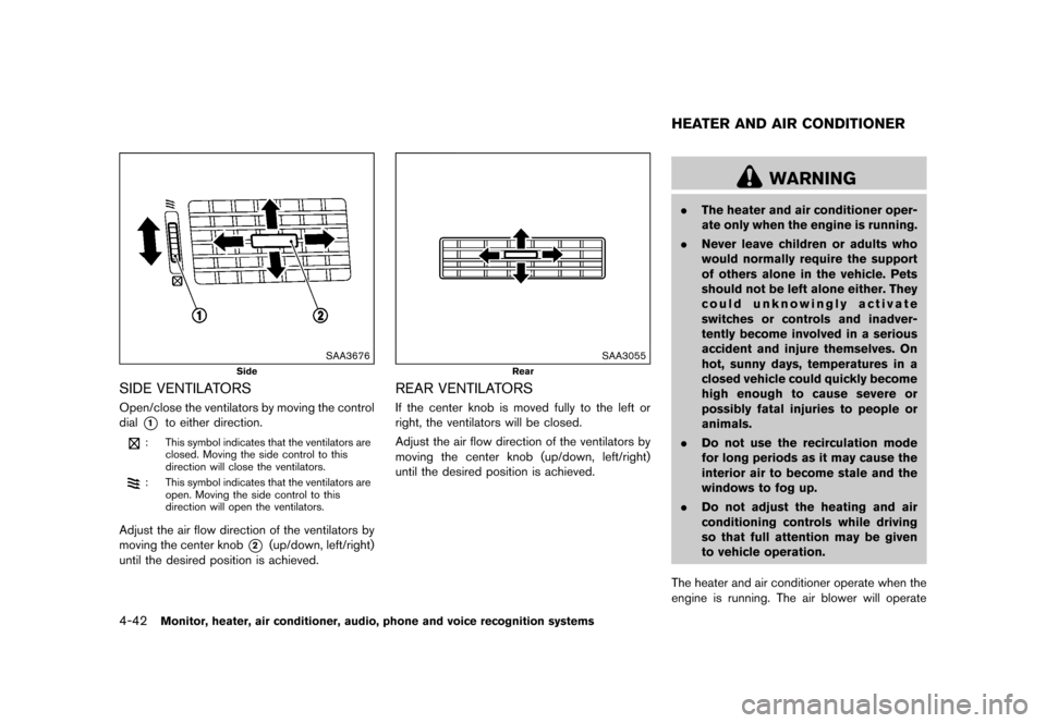 NISSAN QUEST 2015 RE52 / 4.G Owners Manual �������
�> �(�G�L�W� ����� �� �� �0�R�G�H�O� �(���� �@
4-42Monitor, heater, air conditioner, audio, phone and voice recognition systems
SAA3676
Side
SIDE VENTILATORSGUID-F08870EF