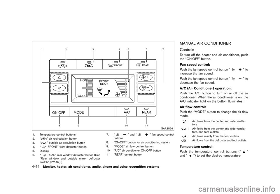NISSAN QUEST 2015 RE52 / 4.G Owners Manual �������
�> �(�G�L�W� ����� �� �� �0�R�G�H�O� �(���� �@
4-44Monitor, heater, air conditioner, audio, phone and voice recognition systems
SAA3596
1. Temperature control buttons
2. 