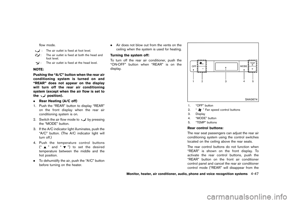 NISSAN QUEST 2015 RE52 / 4.G Owners Manual �������
�> �(�G�L�W� ����� �� �� �0�R�G�H�O� �(���� �@
flow mode.
: The air outlet is fixed at foot level.
: The air outlet is fixed at both the head andfoot level.
: The air out