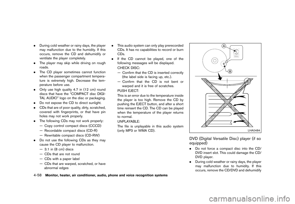 NISSAN QUEST 2015 RE52 / 4.G Owners Manual �������
�> �(�G�L�W� ����� �� �� �0�R�G�H�O� �(���� �@
4-58Monitor, heater, air conditioner, audio, phone and voice recognition systems
.During cold weather or rainy days, the pl