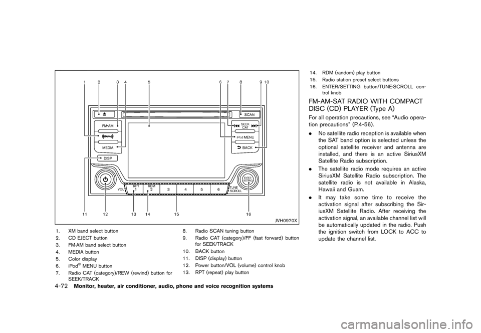 NISSAN QUEST 2015 RE52 / 4.G Owners Manual �������
�> �(�G�L�W� ����� �� �� �0�R�G�H�O� �(���� �@
4-72Monitor, heater, air conditioner, audio, phone and voice recognition systems
JVH0970X
1. XM band select button
2. CD EJ