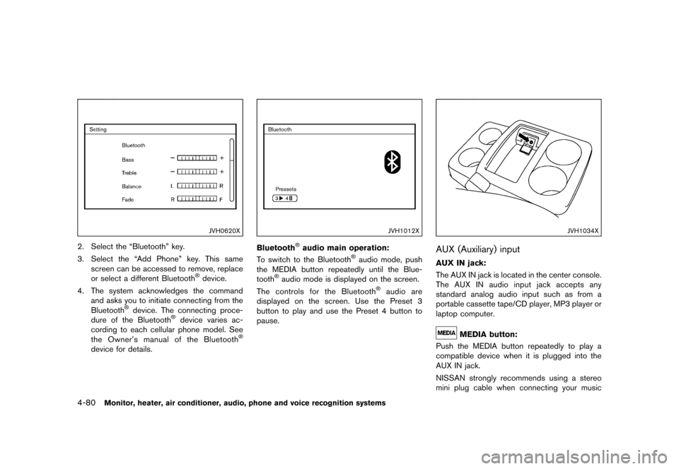 NISSAN QUEST 2015 RE52 / 4.G Owners Manual �������
�> �(�G�L�W� ����� �� �� �0�R�G�H�O� �(���� �@
4-80Monitor, heater, air conditioner, audio, phone and voice recognition systems
JVH0620X
2. Select the ªBluetoothº key.
